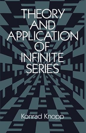 theory and application of infinite series 1st edition konrad knopp 0486661652, 978-0486661650
