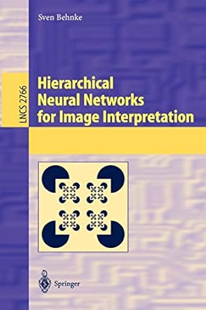 hierarchical neural networks for image interpretation lncs 2766 2003rd edition sven behnke 3540407227,