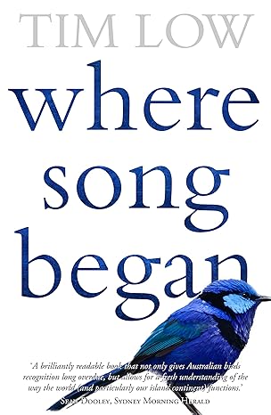 where song began australias birds and how they changed theworld 1st edition tim low 0143572814, 978-0143572817