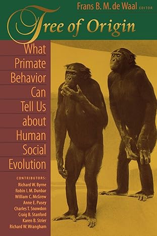 tree of origin what primate behavior can tell us about human social evolution revised edition frans b m de