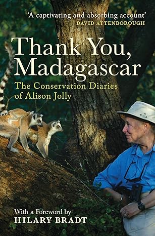 Thank You Madagascar The Conservation Diaries Of Alison Jolly