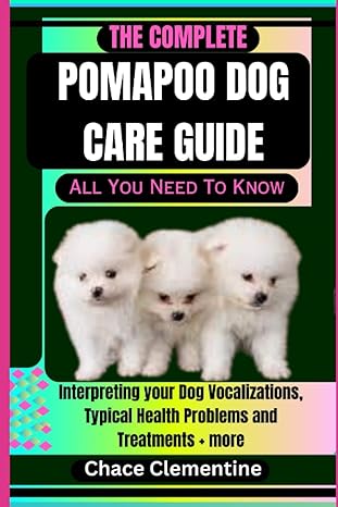 the complete pomapoo dog care guide all you need to know interpreting your dog vocalizations typical health