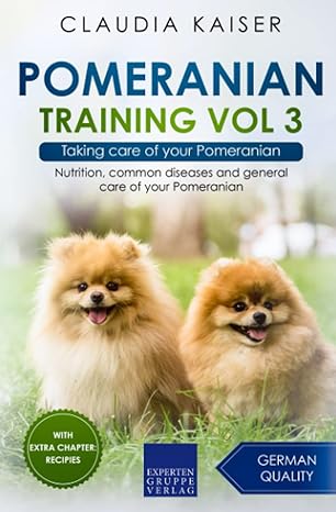 pomeranian training vol 3 taking care of your pomeranian 1st edition claudia kaiser 3988392286, 978-3988392282