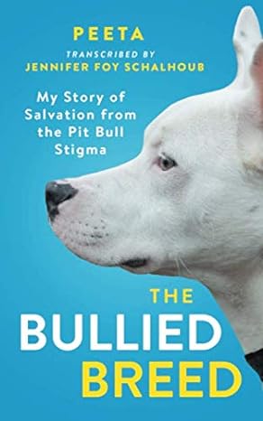 the bullied breed my story of salvation from the pit bull stigma 1st edition peeta ,jennifer foy schalhoub