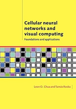 cellular neural networks and visual computing foundations and applications 1st edition leon o. chua, tamas