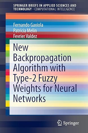 new backpropagation algorithm with type 2 fuzzy weights for neural networks 1st edition fernando gaxiola,