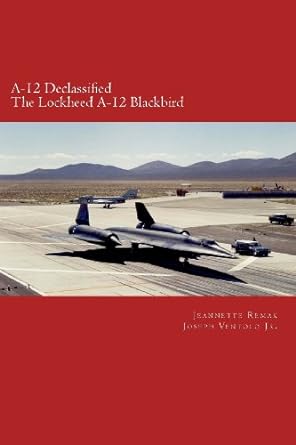 a 12 declassified the lockheed a 12 blackbird 1st edition jeannette remak ,joseph ventolo jr 1478226544,
