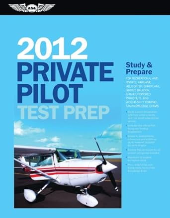 Private Pilot Test Prep 2012 Study And Prepare For Recreational And Private Airplane Helicopter Gyroplane Glider Balloon Airship Powered Faa Knowledge Exams