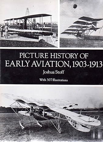 picture history of early aviation 1903 1913 1st edition joshua stoff 0486288366, 978-0486288369