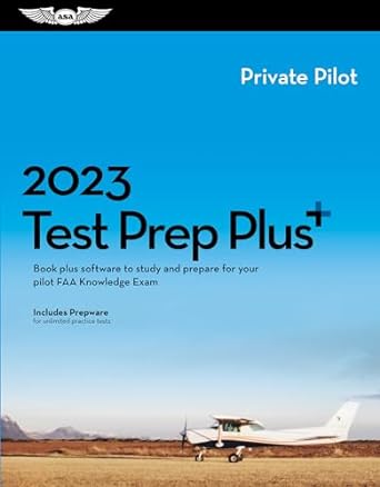 2023 private pilot test prep plus book plus software to study and prepare for your pilot faa knowledge exam