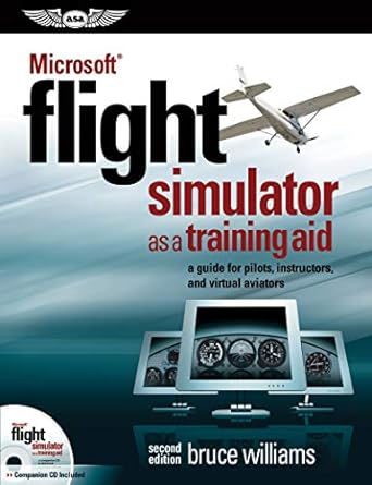 microsoft flight simulator as a training aid a guide for pilots instructors and virtual aviators 2nd edition