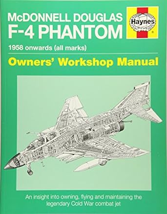 mcdonnell douglas f 4 phantom 1958 onwards an insight into owning flying and maintaining the legendary cold