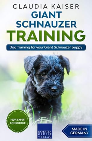 giant schnauzer training dog training for your giant schnauzer puppy 1st edition claudia kaiser b084z6c163,