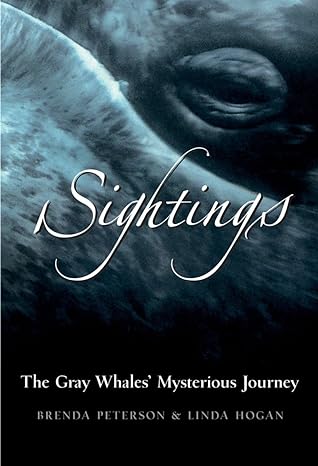 sightings the gray whales mysterious journey 1st edition linda hogan ,brenda peterson 0792241029,