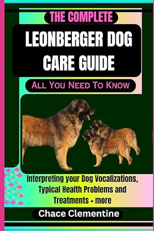 the complete leonberger dog care guide all you need to know interpreting your dog vocalizations typical