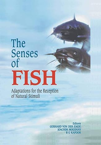 the senses of fish adaptations for the reception of natural stimuli 1st edition gerhard von der emde ,joachim