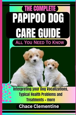 the complete papipoo dog care guide all you need to know interpreting your dog vocalizations typical health