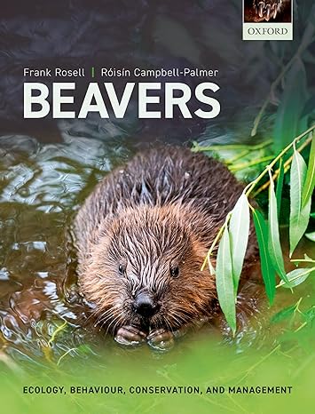 beavers ecology behaviour conservation and management 1st edition frank rosell ,roisin campbell palmer