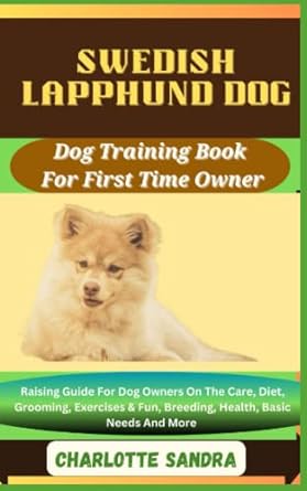 swedish lapphund dog dog training book for first time owner raising guide for dog owners on the care diet