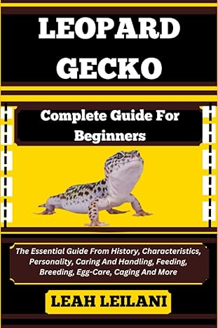 leopard gecko complete guide for beginners the essential guide from history characteristics personality