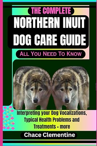 the complete northern inuit dog care guide all you need to know interpreting your dog vocalizations typical