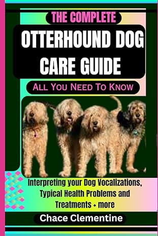 the complete otterhound dog care guide all you need to know interpreting your dog vocalizations typical