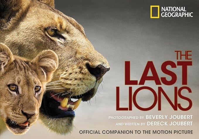 the last lions official companion to the motion picture 1st edition beverly joubert ,foreword by tbd ,dereck