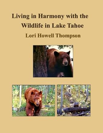 living in harmony with the wildlife in lake tahoe 1st edition lori howell thompson 0578280361, 978-0578280363