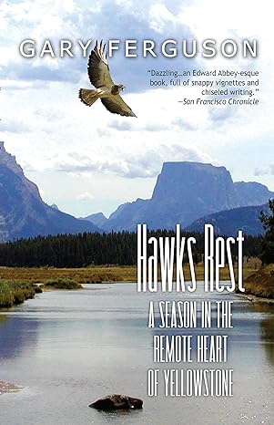 hawks rest a season in the remote heart of yellowstone 1st edition gary ferguson 1937226514, 978-1937226510