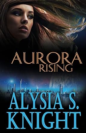 aurora rising  alysia s knight 1942000154, 978-1942000150