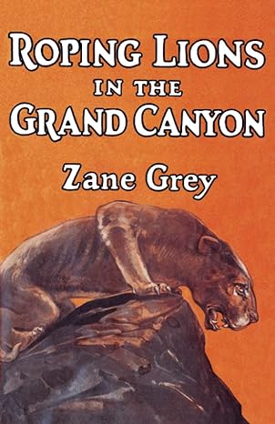 roping lions in the grand canyon 2nd edition zane grey 1434434427, 978-1434434425