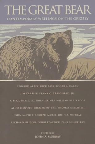 the great bear contemporary writings on the grizzly 1st edition john a murray 0882403923, 978-0882403922