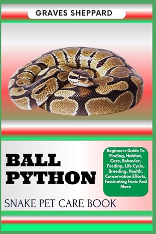 ball python snake pet care book beginners guide to finding habitat care behavior feeding life cycle breeding
