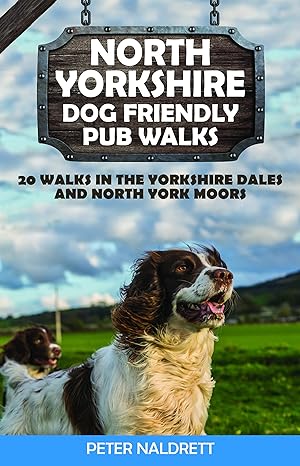 north yorkshire dog friendly pub walks 20 walks in the yorkshire dales and north york moors 20 walks in the