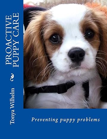 proactive puppy care preventing puppy problems 1st edition tonya wilhelm 1505822297, 978-1505822298
