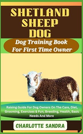 shetland sheep dog dog training book for first time owner raising guide for dog owners on the care diet