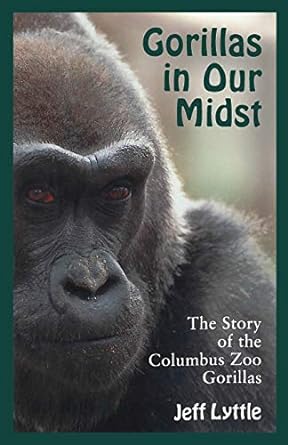 gorillas in our midst the story of the columbus zoo gorillas 1st edition jeff lyttle 0814207677,