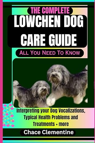 the complete lowchen dog care guide all you need to know interpreting your dog vocalizations typical health
