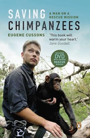 saving chimpanzees a man on a rescue mission 1st edition eugene cussons 0143528130, 978-0143528135