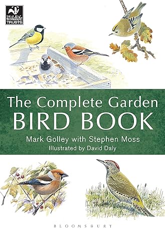 the complete garden bird book how to identify and attract birds to your garden 1st edition mark golley