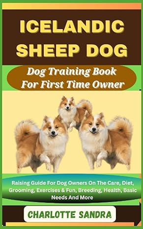 icelandic sheep dog dog training book for first time owner raising guide for dog owners on the care diet