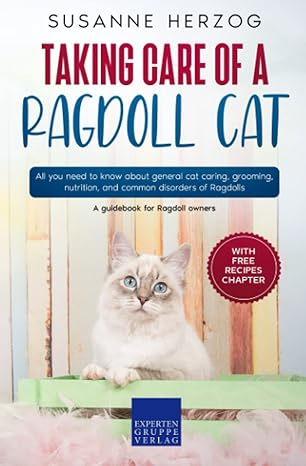 taking care of a ragdoll cat all you need to know about general cat caring grooming nutrition and common