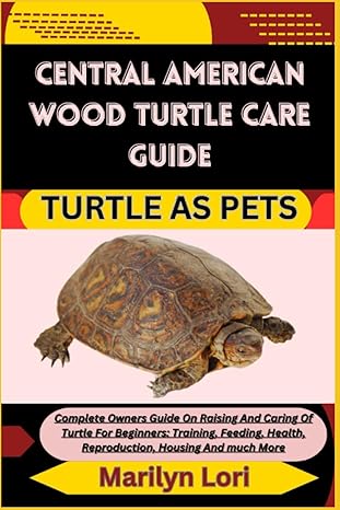 central american wood turtle care guide turtle as pets complete owners guide on raising and caring of turtle