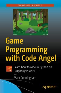 game programming with code angel learn how to code in python on raspberry pi or pc 1st edition mark