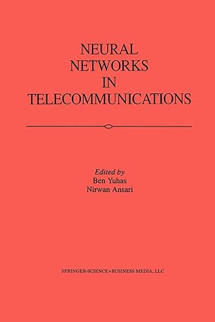 neural networks in telecommunications 1st edition ben yuhas, nirwan ansari 1461361796, 978-1461361794