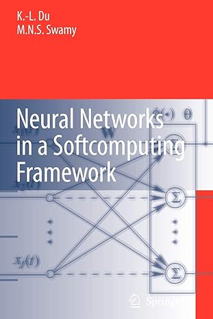 neural networks in a softcomputing framework 1st edition ke lin du, m.n.s. swamy 1849965749, 978-1849965743