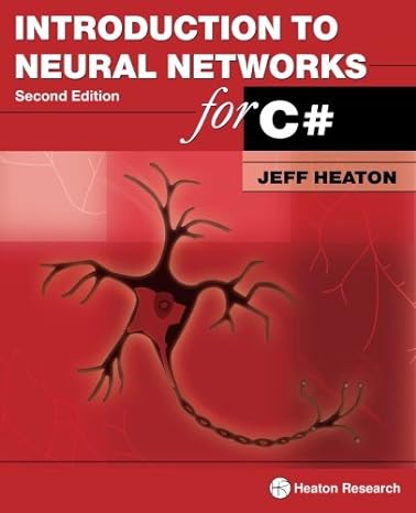 introduction to neural networks for c# 2nd edition jeff heaton 1604390093, 978-1604390094