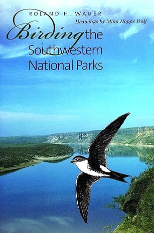 birding the southwestern national parks 1st edition roland h wauer ,mimi hoppe wolf 1585442879, 978-1585442874