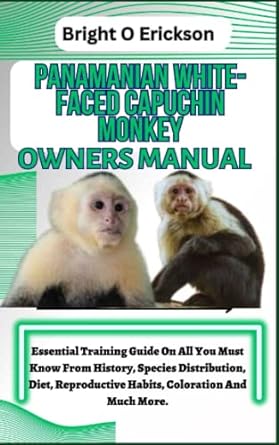 panamanian white faced capuchin monkey owners manual essential training guide on all you must know from