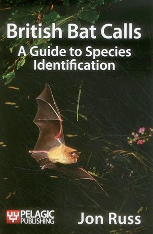 british bat calls a guide to species identification 1st edition jon russ ,bat conservation trust 190780725x,
